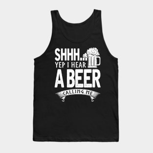 Shh.. I hear Beer calling for me Tank Top